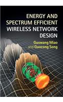 Energy and Spectrum Efficient Wireless Network Design