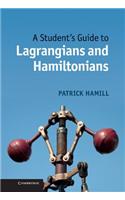 A Student's Guide to Lagrangians and Hamiltonians