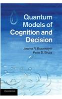 Quantum Models of Cognition and Decision