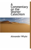A Commentary on the Shorter Catechism: (English)