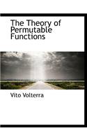 The Theory of Permutable Functions