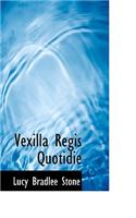 Vexilla Regis Quotidie