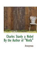 Charles Stanly a Nobel by the Author of Ninfa