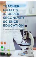 Teacher Quality in Upper Secondary Science Education
