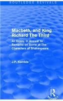 Macbeth, and King Richard The Third: An Essay, In Answer to Remarks on Some of The Characters of Shakespeare