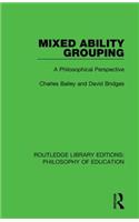 Mixed Ability Grouping: A Philosophical Perspective(Routledge Library Editions: Philosophy of Education)