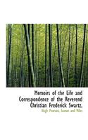 Memoirs of the Life and Correspondence of the Reverend Christian Frederick Swartz.