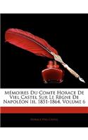 Mémoires Du Comte Horace De Viel Castel Sur Le Règne De Napoléon Iii, 1851-1864, Volume 6