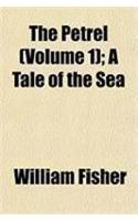 The Petrel (Volume 1); A Tale of the Sea