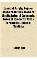 Lakes of Italy by Region: Lakes of Abruzzo, Lakes of Apulia, Lakes of Campania, Lakes of Lombardy, Lakes of Piedmont, Lakes of Sardinia