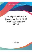 Das Kopal-Denkmal In Znaim Und Das K. K. 10 Feld-Jager-Bataillon (1864)