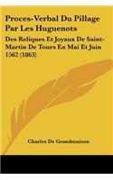 Proces-Verbal Du Pillage Par Les Huguenots