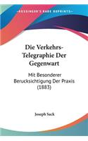 Die Verkehrs-Telegraphie Der Gegenwart