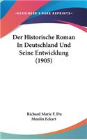 Der Historische Roman in Deutschland Und Seine Entwicklung (1905)
