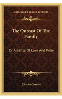 The Outcast Of The Family: Or A Battle Of Love And Pride(English)