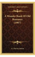 A Wonder Book of Old Romance (1907)