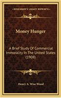 Money Hunger: A Brief Study of Commercial Immorality in the United States (1908)