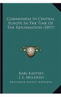 Communism in Central Europe in the Time of the Reformation (1897)