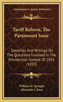 Tariff Reform, the Paramount Issue
