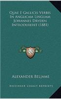 Quae E Gallicis Verbis In Anglicam Linguam Johannes Dryden Introduxerit (1881)