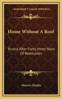 House Without A Roof: Russia After Forty-three Years Of Revolution