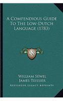 A Compendious Guide To The Low-Dutch Language (1783)