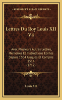 Lettres Du Roy Louis XII V4