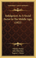 Indulgences As A Social Factor In The Middle Ages (1922)