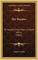 Basutos: Or Twenty-Three Years In South Africa (1861)