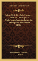 Sainte-Marie-Des-Bois; Premieres Lettres Sur L'Extatique De Niederbronn; Secondes Lettres Sur L'Extatique De Niederbronn (1846)