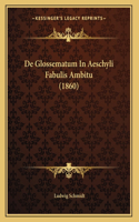 De Glossematum In Aeschyli Fabulis Ambitu (1860)