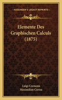 Elemente Des Graphischen Calculs (1875)