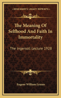 The Meaning Of Selfhood And Faith In Immortality