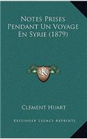 Notes Prises Pendant Un Voyage En Syrie (1879)