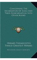 Concerning The Incarnation Of Souls And Their Reincarnation Into Other Bodies