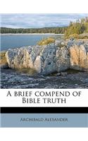 A Brief Compend of Bible Truth: (English)
