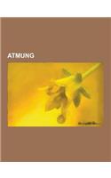 Atmung: Zirkularatmung, Atem, Lungenfunktion, Holotropes Atmen, Sauerstoff-Langzeittherapie, Atemgas, Atemtherapie, Todesrasse