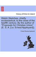 Welsh Sketches, Chiefly Ecclesiastical, to the Close of the Twelfth Century. by the Author of 