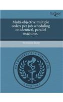 Multi-Objective Multiple Orders Per Job Scheduling on Identical