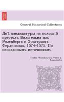 Двѣ кандидатуры на польскій престолъ Виль