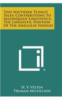 Two Southern Tlingit Tales; Contributions to Algonquian Linguistics; The Linguistic Position of the Ashluslay Indians