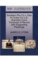 Southern Pac Co V. Geo H Croley Co U.S. Supreme Court Transcript of Record with Supporting Pleadings