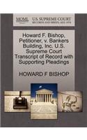 Howard F. Bishop, Petitioner, V. Bankers Building, Inc. U.S. Supreme Court Transcript of Record with Supporting Pleadings