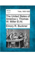 United States of America V. Thomas W. Miller Et Al.