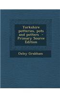 Yorkshire Potteries, Pots and Potters: (English)