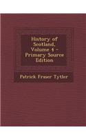History of Scotland, Volume 4: (English)