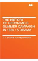 The History of Geronimo's Summer Campaign in 1885: A Drama
