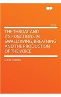 The Throat and Its Functions in Swallowing, Breathing and the Production of the Voice