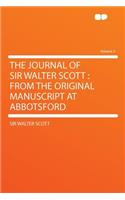 The Journal of Sir Walter Scott: From the Original Manuscript at Abbotsford Volume 2