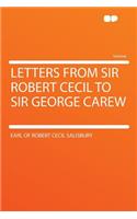 Letters from Sir Robert Cecil to Sir George Carew